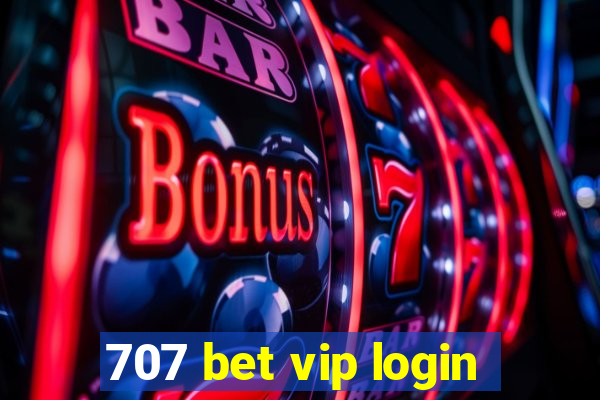 707 bet vip login